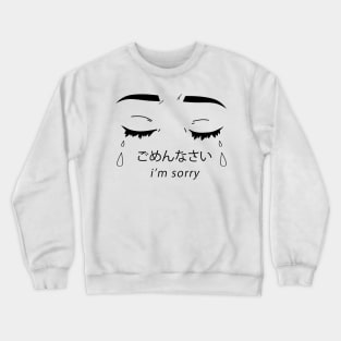 I'm sorry crying eyes//black Crewneck Sweatshirt